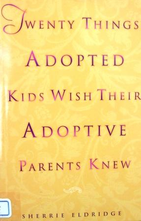 Twenty Things Adopted Kids Wish Their Adoptive Parents Knew