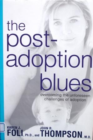 The Post-Adoption Blues: Overcoming the Unforeseen Challenges of Adoption