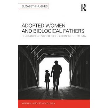 Adopted Women and Biological Fathers: Reimagining Stories of Origin and Trauma